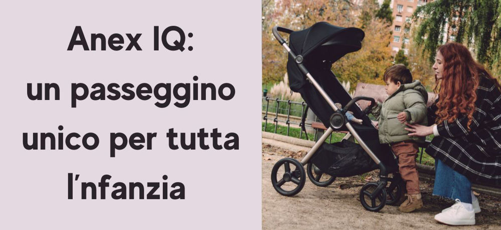 Anex IQ: un passeggino unico per tutta l'infanzia